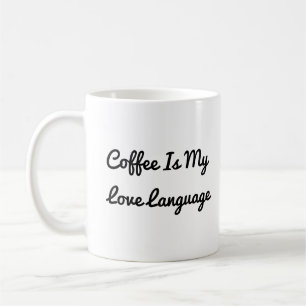 Taza De Café El café es mi lenguaje de amor