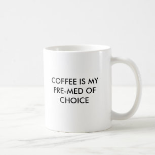 TAZA DE CAFÉ EL CAFÉ ES MI PRE-MED OFCHOICE, CAFÉ ES MI PRE