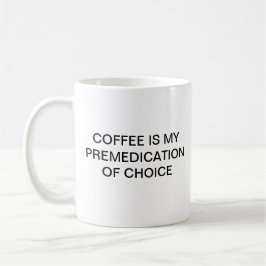 TAZA DE CAFÉ EL CAFÉ ES MI PREMEDICATION