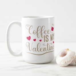 Taza De Café El café es mi San Valentín