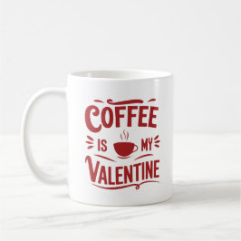 Taza De Café El Café Es Mi Valentine, El día de San Valentín Di