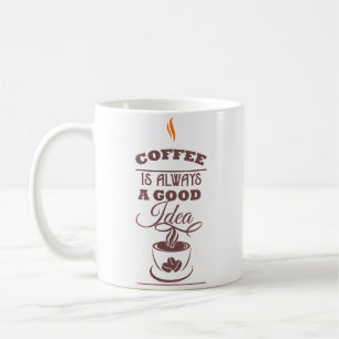 Taza De Café El café es siempre una buena idea