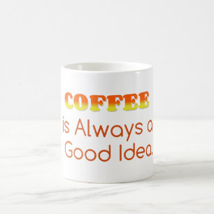 Taza De Café El café es siempre una buena idea