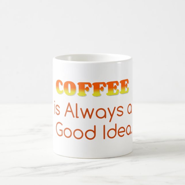 Taza De Café El café es siempre una buena idea (Centro)