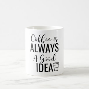 Taza De Café El Café Es Siempre Una Buena Idea