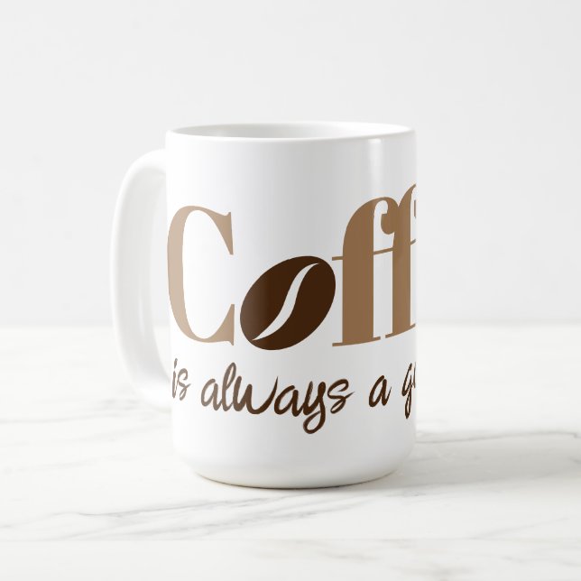 Taza De Café El café es siempre una buena idea café frijol (Anverso izquierdo)