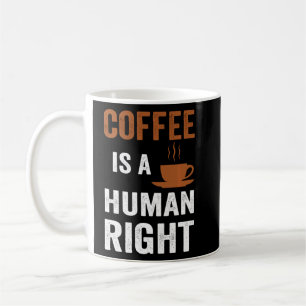 Taza De Café El Café Es Un Café Gracioso De Derechos Humanos