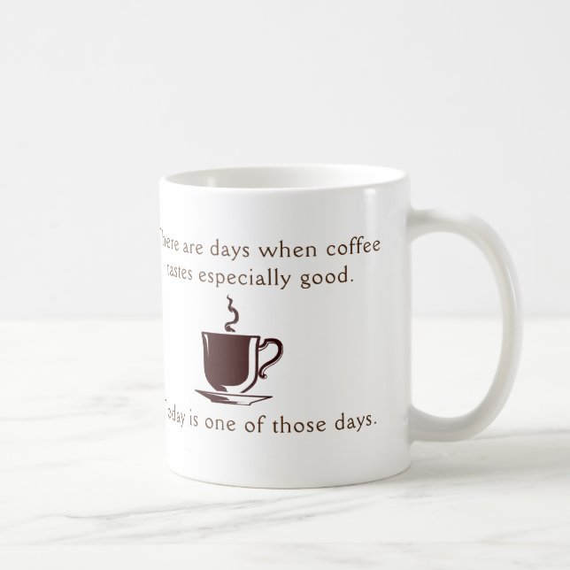 Taza De Café El café es un día especialmente bueno (Derecha)