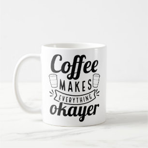 Taza De Café El café hace que todo sea bueno