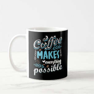Taza De Café El Café Hace Todo Posible
