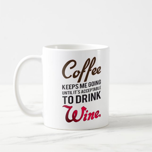 Taza De Café El café me hace seguir hasta el vino (Izquierda)