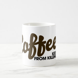 Taza De Café El café me impide matarte