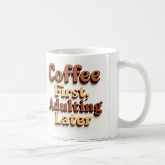 Taza De Café "El café primero, el adulto después" (Derecha)