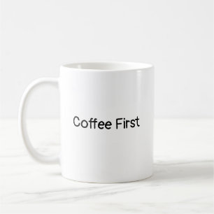 Taza De Café El café primero - Mug motivacional