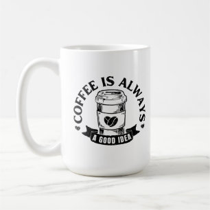 Taza De Café El café siempre es una buena idea