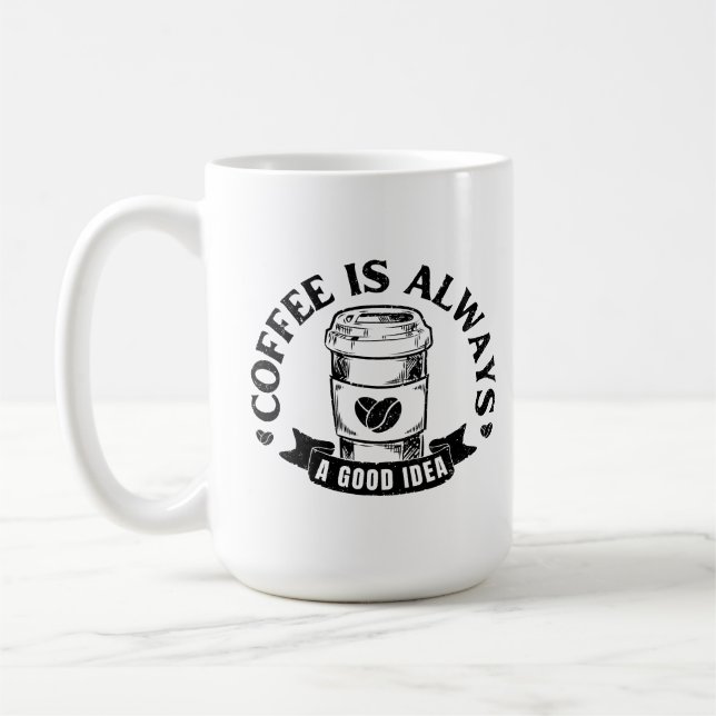 Taza De Café El café siempre es una buena idea (Izquierda)