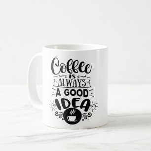 Taza De Café El café siempre es una buena idea Amor por el caf