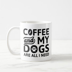 Taza De Café El Café Y Mis Perros Son Todo Lo Que Necesito