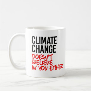Taza De Café El cambio climático no cree en ti