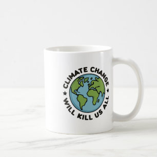 Taza De Café El cambio climático nos matará a todos los mundano