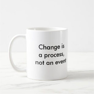 Taza De Café El cambio es un proceso, no un acontecimiento