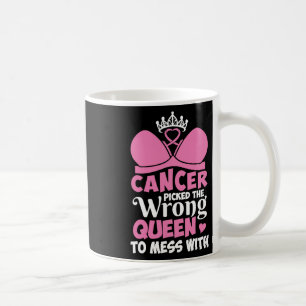 Taza De Café El Cáncer De Mama Pilló A La Reina Equivocada A Me