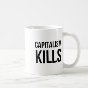 Taza De Café El capitalismo mata - anti capitalista - demócrata