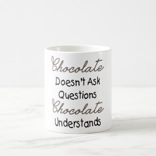 Taza De Café El chocolate no hace las preguntas, cita divertida
