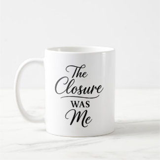 Taza De Café El Cierre Fui Yo