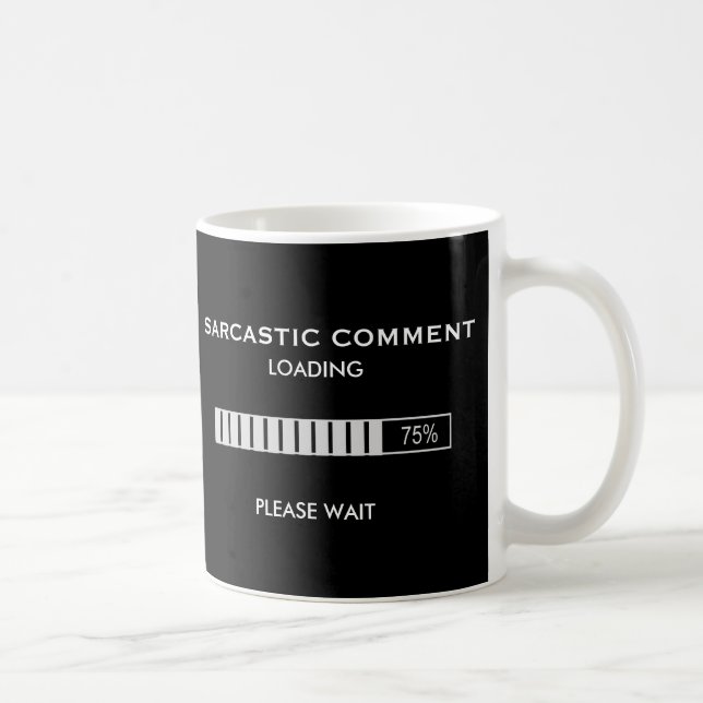 Taza De Café El comentario sarcástico que carga por favor (Derecha)