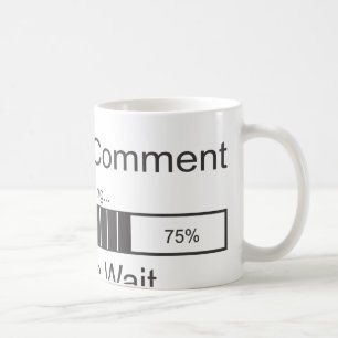 Taza De Café El comentario sarcástico que carga por favor