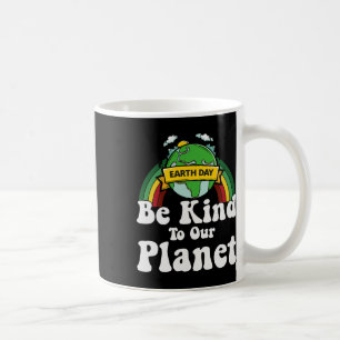 Taza De Café El Día De La Tierra Sea Amable Con Nuestro Planeta
