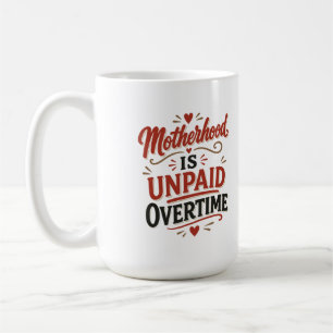 Taza De Café El Día de las Madres es Horas Extra No Pagadas