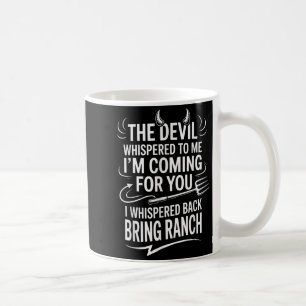 Taza De Café El Diablo Me Susurró Que Vengo Por Ti Lo Que