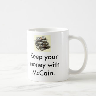 Taza De Café El dinero, dinero, guarda su dinero con McCain.,