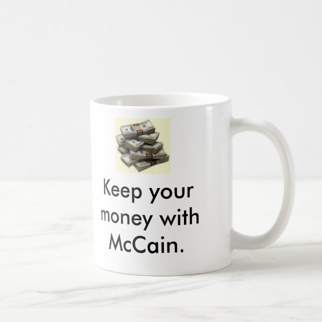 Taza De Café El dinero, dinero, guarda su dinero con McCain., (Derecha)