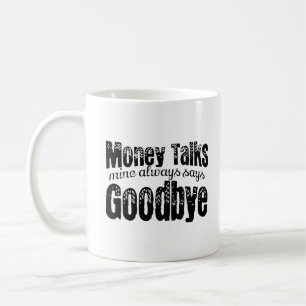 Taza De Café El dinero habla, el mío siempre dice adiós