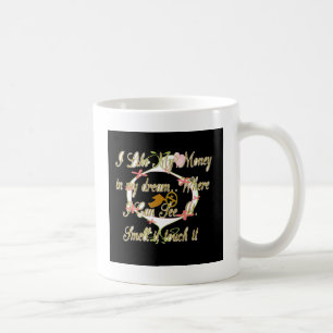 Taza De Café El dinero habla en mis sueños y me encanta.png