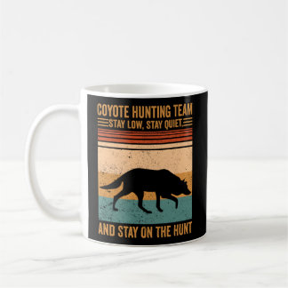 Taza De Café El Equipo De Caza De Coyote No Se Queda En Caza Co