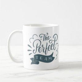 TAZA DE CAFÉ EL EQUIPO PERFECTO