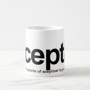Taza De Café El escéptico, el contrario de escéptico es créd