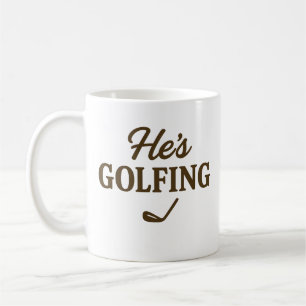 Taza De Café Él está jugando golf Padre divertido golfista cita