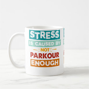 Taza De Café El Estrés Es Causado Por No Practicar Parkour Sufi