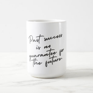 Taza De Café El éxito pasado no es una garantía cita