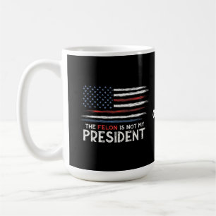 Taza De Café El Felón No Es Mi Presidente En Contra Del Odio