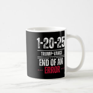 Taza De Café El Fin De Un Error 20 De Enero De 2025 Trump Inaug