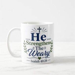 Taza De Café Él Fortalece La Fe Cristiana Cansada Cita