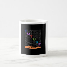 Taza De Café El futuro es mío