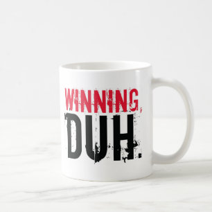 Taza De Café El ganar, Duh.