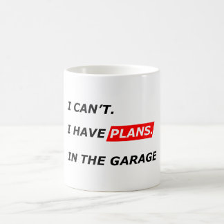 Taza De Café El garaje es lo primero - No puedo, tengo planes p
